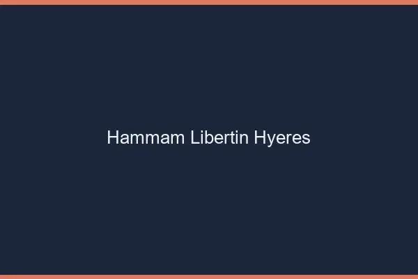 Hammam libertin Hyères