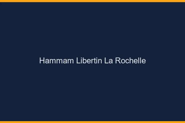 Hammam libertin la rochelle