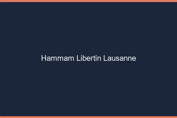 Hammam libertin Lausanne