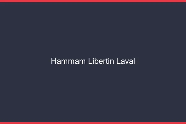 Hammam libertin Laval
