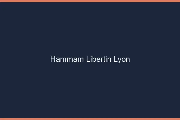 Hammam libertin Lyon