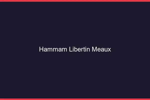 Hammam libertin Meaux