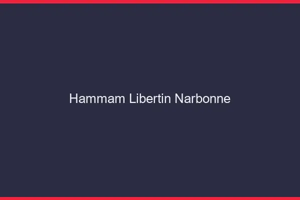 Hammam libertin Narbonne
