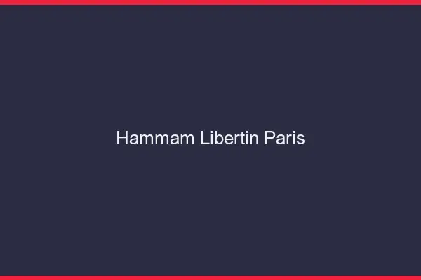 Hammam libertin Paris