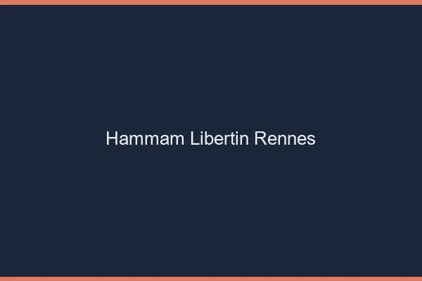 Hammam libertin Rennes