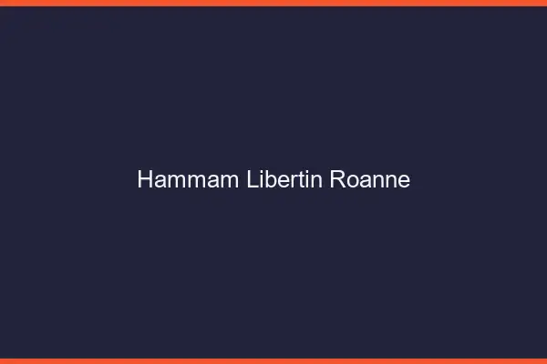 Hammam libertin Roanne