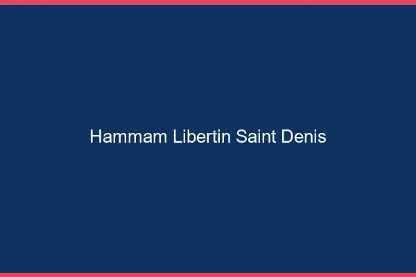 Hammam libertin Saint-Denis