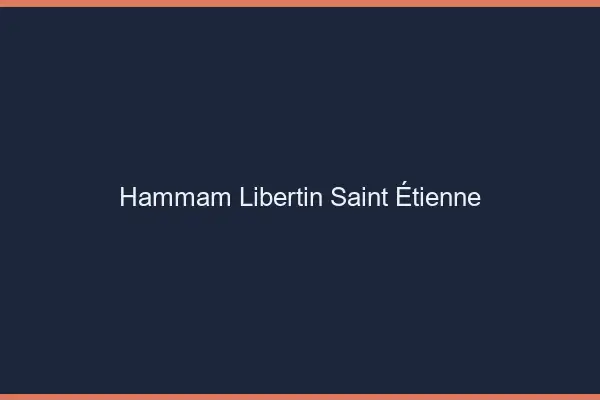 Hammam libertin Saint-Étienne