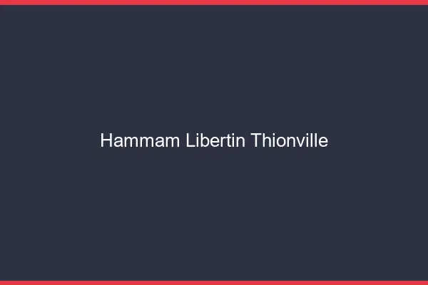 Hammam libertin Thionville