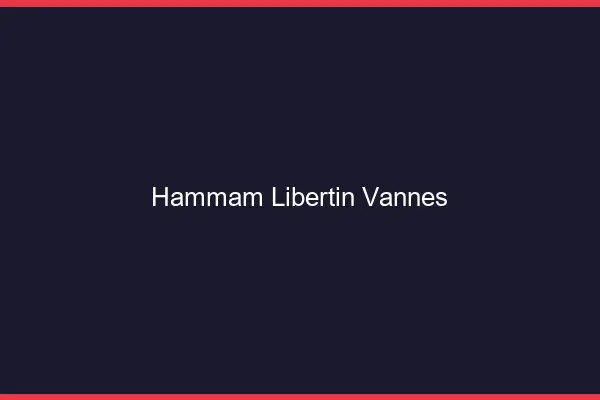 Hammam libertin Vannes