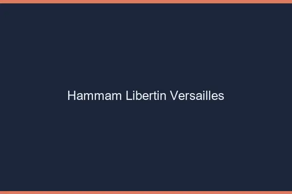 Hammam libertin Versailles
