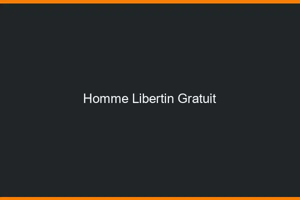 Homme libertin gratuit