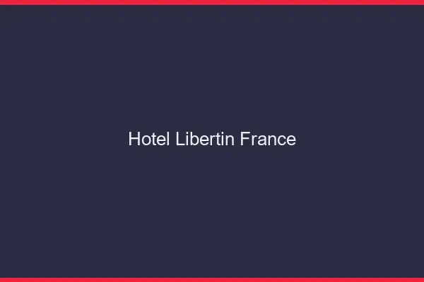 Hôtel libertin France