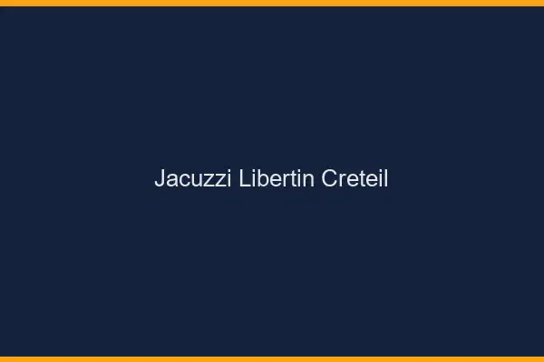 Jacuzzi libertin Créteil