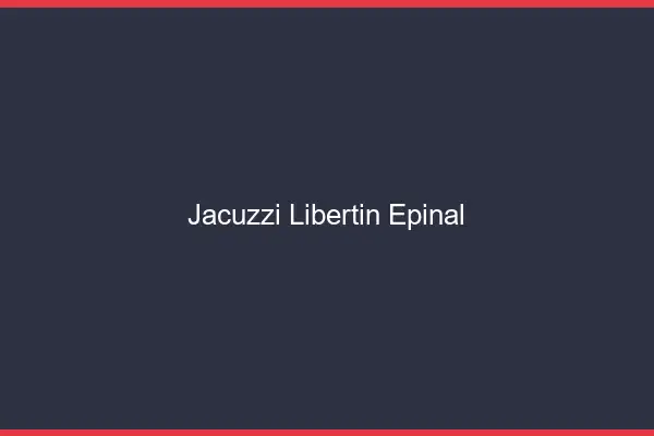 Jacuzzi libertin Épinal