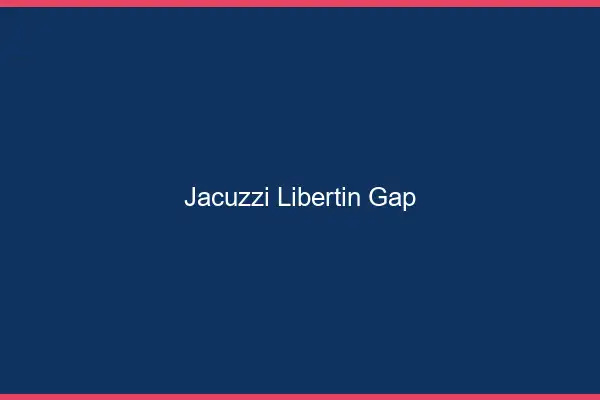 Jacuzzi libertin Gap