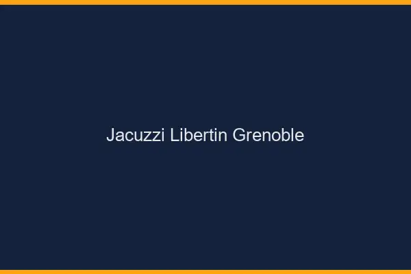 Jacuzzi libertin Grenoble