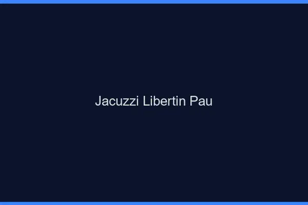 Jacuzzi libertin Pau