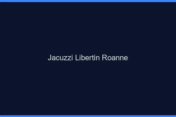 Jacuzzi libertin Roanne