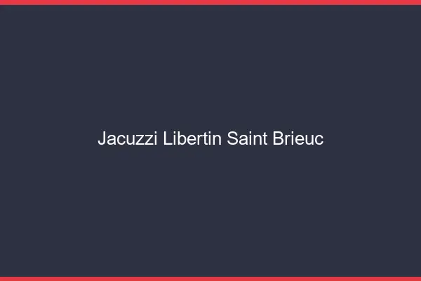 Jacuzzi libertin Saint-Brieuc