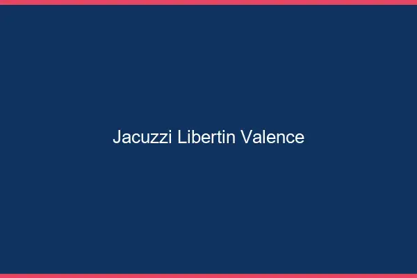 Jacuzzi libertin Valence