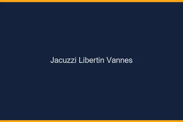 Jacuzzi libertin Vannes