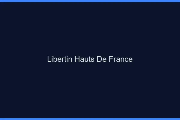 Libertin Hauts-de-France