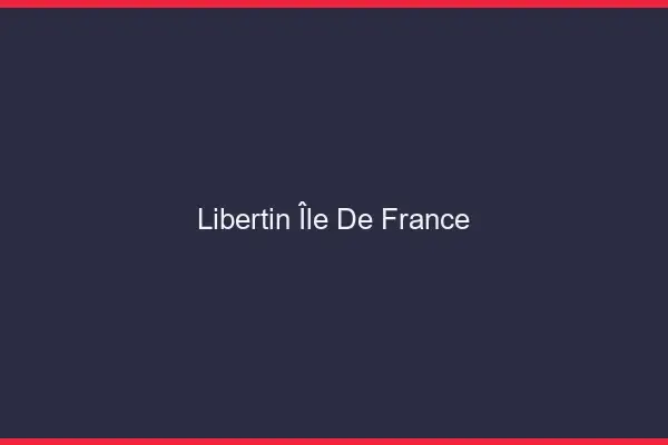 Libertin Île-de-France
