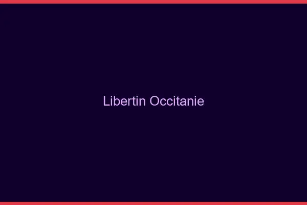 Libertin Occitanie