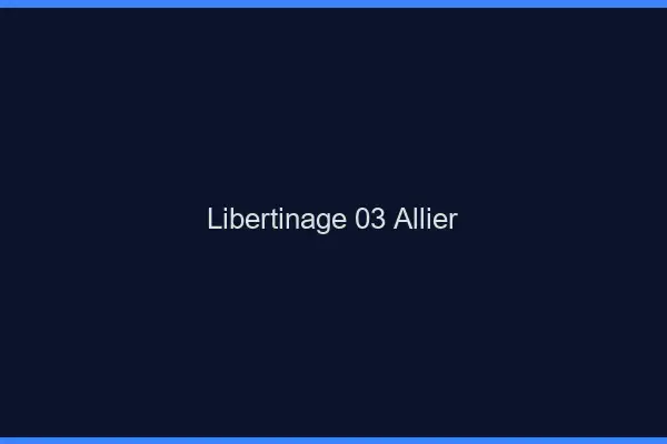Libertinage 03 allier