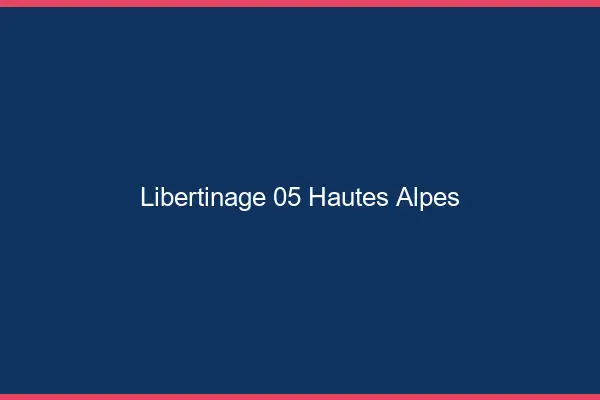 Libertinage 05 hautes-alpes