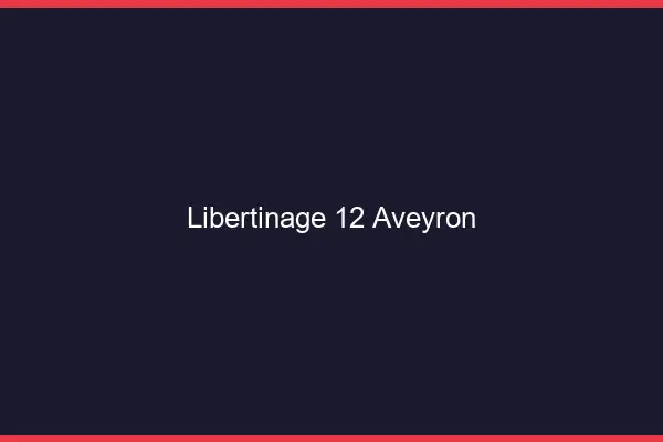 Libertinage 12 aveyron