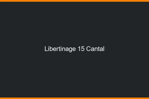 Libertinage 15 cantal
