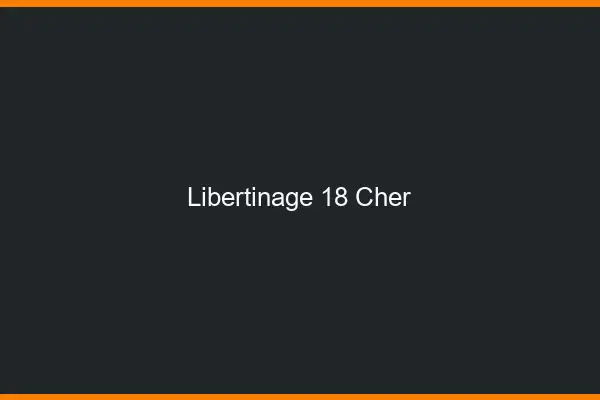 Libertinage 18 cher
