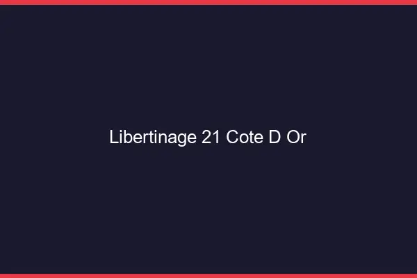 Libertinage 21 côte-d'or