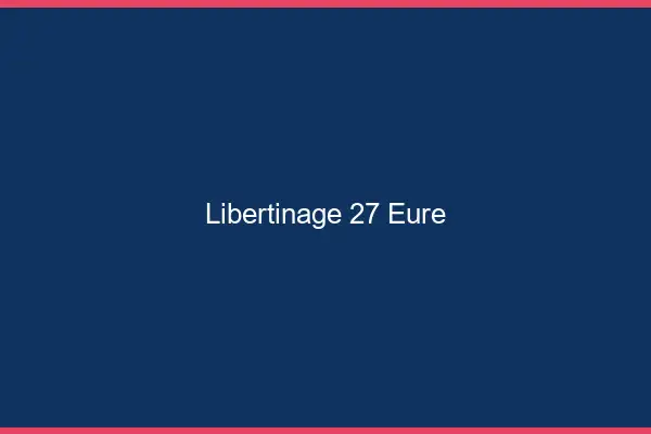 Libertinage 27 eure