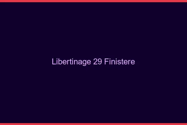 Libertinage 29 finistère