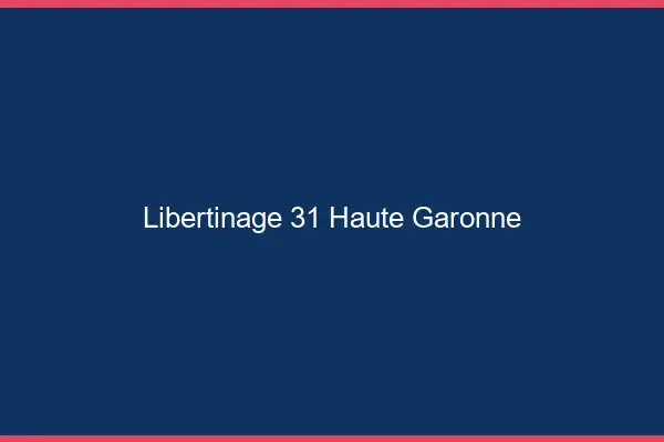 Libertinage 31 haute-garonne
