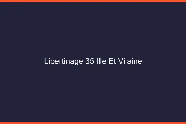 Libertinage 35 ille-et-vilaine