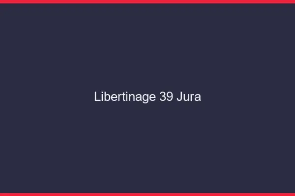 Libertinage 39 jura