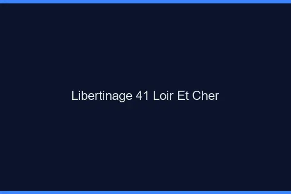 Libertinage 41 loir-et-cher