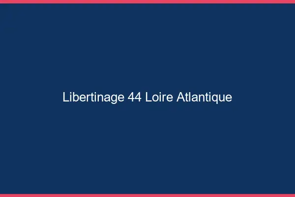 Libertinage 44 loire-atlantique