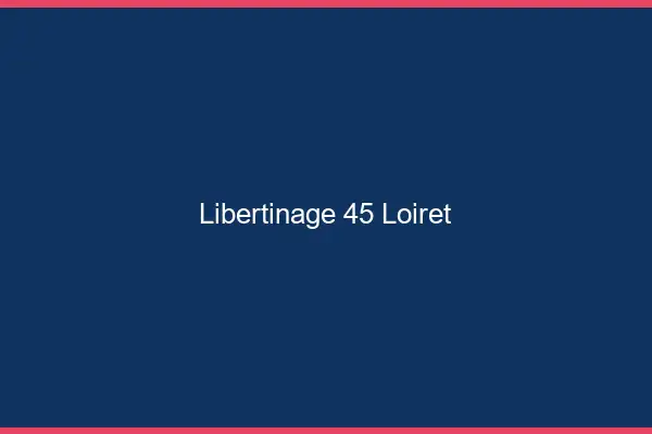 Libertinage 45 loiret