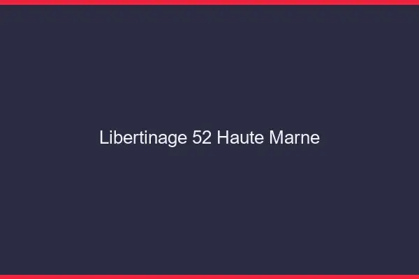 Libertinage 52 haute-marne