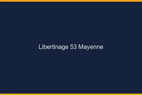 Libertinage 53 mayenne