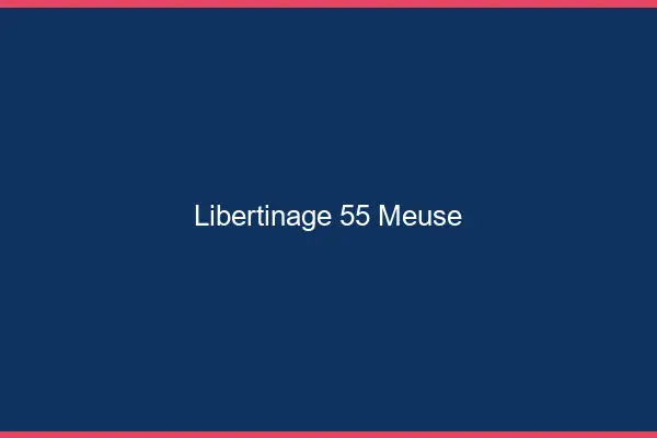 Libertinage 55 meuse