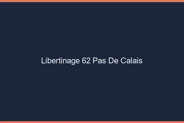 Libertinage 62 pas-de-calais