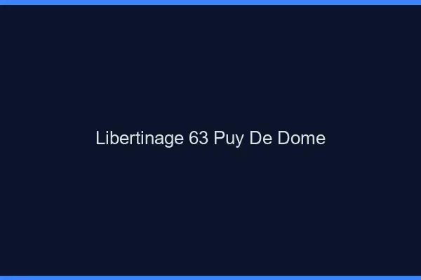 Libertinage 63 puy-de-dôme