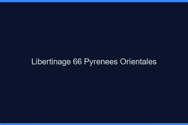 Libertinage 66 pyrénées-orientales