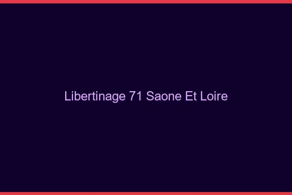 Libertinage 71 saône-et-loire